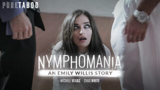 PureTaboo – Emily Willis Nymphomaniac An Emily Willis Story
