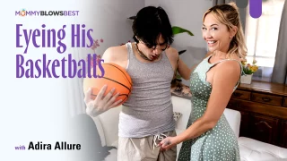 MommyBlowsBest Adira Allure – Eyeing His Basketballs
